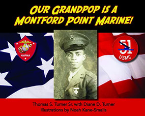Our Grandpop is A Montford Point Marine! by Thomas S. Turner Sr., Diane D. Turner, 9780883784068