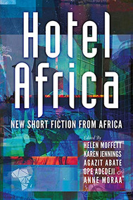 Hotel Africa (New Short Fiction from Africa) by Helen Moffett, Short Story Day Africa, 9781780265056