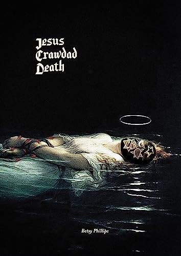 JESUS CRAWDAD DEATH by Betsy Phillips, 9780997457841