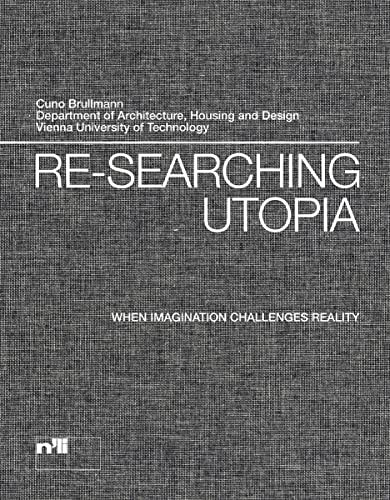 Re-searching Utopia (When Imagination Challenges Reality) by Vienna Technical University, 9783721209082