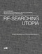 Re-searching Utopia (When Imagination Challenges Reality) by Vienna Technical University, 9783721209082