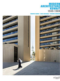 Modern Architecture Kuwait (1949 -1989) by Roberto Fabbri, Sara Saragoça Soares, Ricardo Camacho, 9783721209488