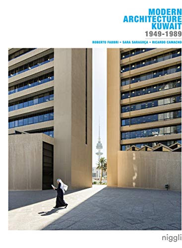 Modern Architecture Kuwait (1949 -1989) by Roberto Fabbri, Sara Saragoça Soares, Ricardo Camacho, 9783721209488