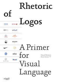 Rhetoric of Logos (A Primer for Visual Language) by Eduard Helmann, Brian Switzer, 9783721209570