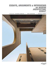 Essays, Arguments & Interviews on Modern Architecture Kuwait by Ricardo Camacho, Sara Saragoça Soares, Roberto Fabbri, 9783721209587