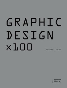 Graphic Design x 100 by Dorian Lucas, 9783037681633