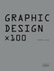Graphic Design x 100 by Dorian Lucas, 9783037681633