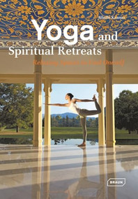 Yoga and Spiritual Retreats (Relaxing Spaces to Find Oneself) by Sibylle Kramer, 9783037681947