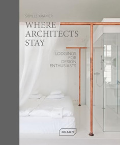 Where Architects Stay (Lodgings for Design Enthusiasts) by Sibylle Kramer, 9783037682081