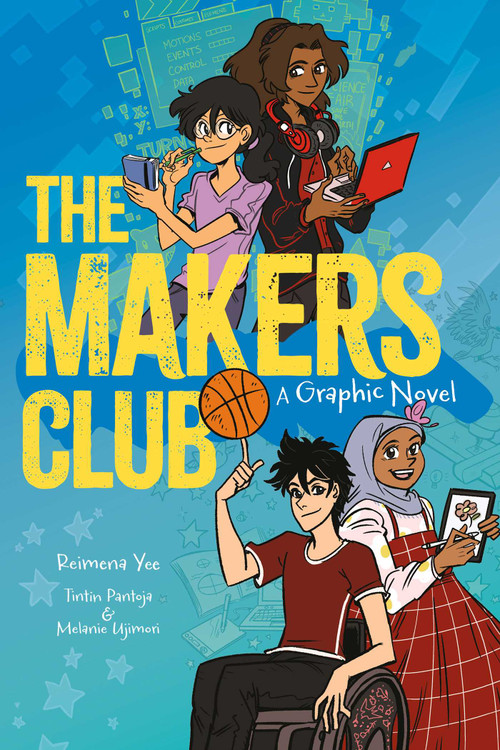 The Makers Club (A Graphic Novel) - 9781524889760 by Reimena Yee, Tintin Pantoja, Melanie Ujimori, 9781524889760