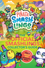 PiÃ±ata Smashlings: The OFFICIAL Smashlings Collector's Guide by PiÃ±ata Smashlings, 9781524893712