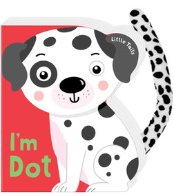 Little Tails: I'm Dot the Dalmatian Dog (Board Book with Plush Tail) by Judy Brown, 9780655234364