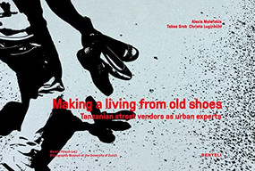 Making a Living from Old Shoes (Tanzanian Street Vendors as Urban Experts) by Mareile Flitsch, Alexis Malefakis, 9783716518267