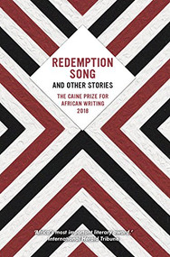 Redemption Song and other stories (The Caine Prize for African Writing 2018) - 9781780264615 by Olufunke Ogundimu, Wole Talabi, Makena Onjerika, Stacy Hardy, Nonyelum Ekwempu, 9781780264615