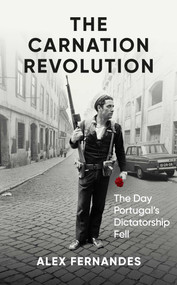 The Carnation Revolution (The Day Portugal's Dictatorship Fell) by Alex Fernandes, 9780861547548