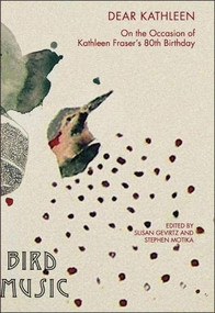 Dear Kathleen (On the Occasion of Kathleen Fraser's 80th Birthday) by Susan Gevirtz, Stephen Motika, 9781937658687