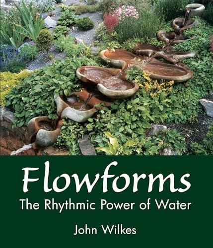 Flowforms (The Rhythmic Power of Water) by John Wilkes, 9781782505891