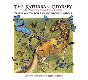 The Katurran Odyssey (An Epic Adventure of Courage, Discovery, and Hope) by Terryl Whitlatch, David Michael Wieger, 9781624650437