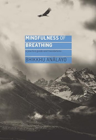 Mindfulness of Breathing (A Practice Guide and Translations) by Analayo, Jon Kabat-Zinn, 9781911407447