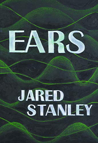 Ears - 9781937658625 by Jared Stanley, 9781937658625