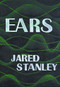 Ears - 9781937658625 by Jared Stanley, 9781937658625