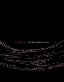 Fleshgraphs by Brynne Rebele-Henry, 9781937658540