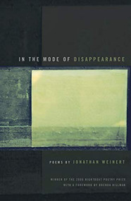 In the Mode of Disappearance (Poems) by Jonathan Weinert, 9780976718574