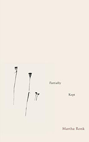 Partially Kept by Martha Ronk, 9781937658014
