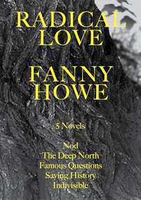 Radical Love (Five Novels) by Fanny Howe, 9780976718536