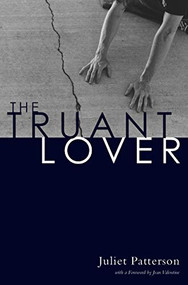 The Truant Lover (Poems) by Juliet Patterson, 9780976718529
