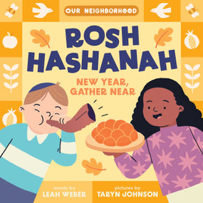 Rosh Hashanah: New Year, Gather Near (An Our Neighborhood Series Board Book for Toddlers Celebrating Judaism) by Leah Weber, Taryn Johnson, 9781499816655