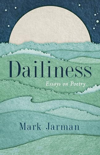 Dailiness (Essays on Poetry) by Mark Jarman, 9781589881419