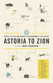 Astoria to Zion (Twenty-Six Stories of Risk and Abandon from Ecotone's First Decade) by Ben Fountain, Lauren Groff, Steve Almond, Rick Bass, Rebecca Makkai, Edith Pearlman, Ron Rash, 9780984900091