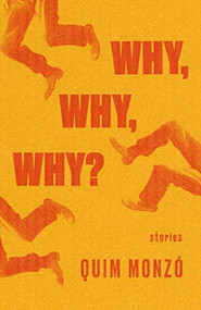 Why, Why, Why? by Quim Monzó, Peter Bush, 9781948830041