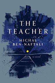 The Teacher by Michal Ben-Naftali, Daniella Zamir, 9781948830072