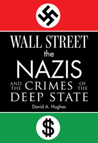 Wall Street, the Nazis, and the Crimes of the Deep State by David Hughes, 9781510779853