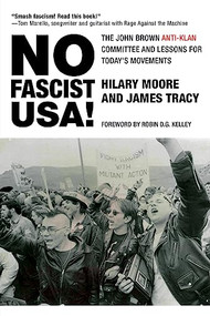 No Fascist USA! (The John Brown Anti-Klan Committee and Lessons for Today's Movements) by Hilary Moore, James Tracy, Robin D.G. Kelley, 9780872867963
