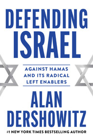 Defending Israel (Against Hamas and its Radical Left Enablers) by Alan Dershowitz, 9781510780521