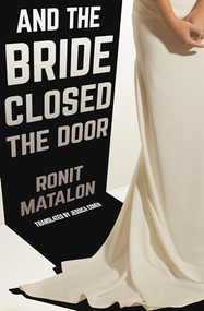 And the Bride Closed the Door by Ronit Matalon, Jessica Cohen, 9781939931757