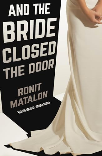 And the Bride Closed the Door by Ronit Matalon, Jessica Cohen, 9781939931757