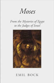 Moses (From the Mysteries of Egypt to the Judges of Israel) by Emil Bock, Maria St Goar, 9780863157806