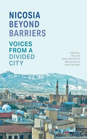 Nicosia Beyond Barriers (Voices from a Divided City) by Alev Adil, Aydin Mehmet Ali, Bahriye Kemal, Maria Petrides, 9780863566745