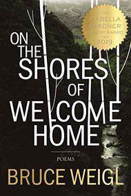 On the Shores of Welcome Home - 9781942683896 by Bruce Weigl, 9781942683896