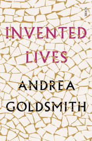 Invented Lives by Andrea Goldsmith, 9781947534902