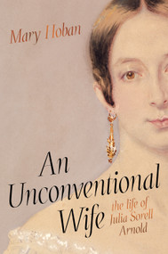 An Unconventional Wife (the life of Julia Sorell Arnold) by Mary Hoban, 9781947534827