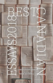 Best Canadian Essays 2018 by Christopher Doda, Mark Kingwell, 9781988040455