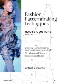 Fashion Patternmaking Techniques - Haute Couture [vol. 2] by Antonio Donnanno, 9788417412388