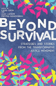 Beyond Survival (Strategies and Stories from the Transformative Justice Movement) by Ejeris Dixon, Leah Lakshmi Piepzna-Samarasinha, 9781849353625