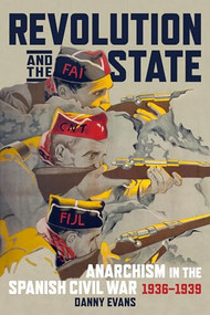Revolution and the State (Anarchism in the Spanish Civil War, 1936-1939) - 9781849353656 by Danny Evans, 9781849353656