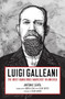 Luigi Galleani (The Most Dangerous Anarchist in America) by Antonio Senta, Sean Sayers, 9781849353489